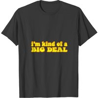 I'm Kind Of A Big Deal Black T-shirt for Men