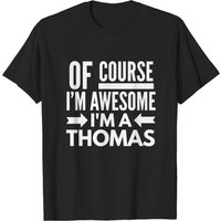Of Course I'm Awesome I'm A Thomas T-Shirt pour hommes