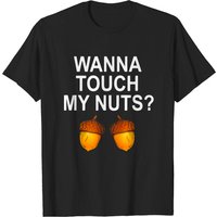 Funny Wanna Touch My Nuts Sarcastic Family T-shirt for Men — Mens T Shirts