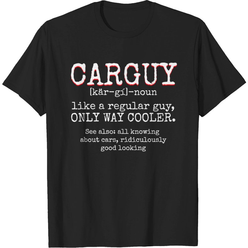 Funny Carguy Definition Quote T-Shirt for Men — Mens T Shirts