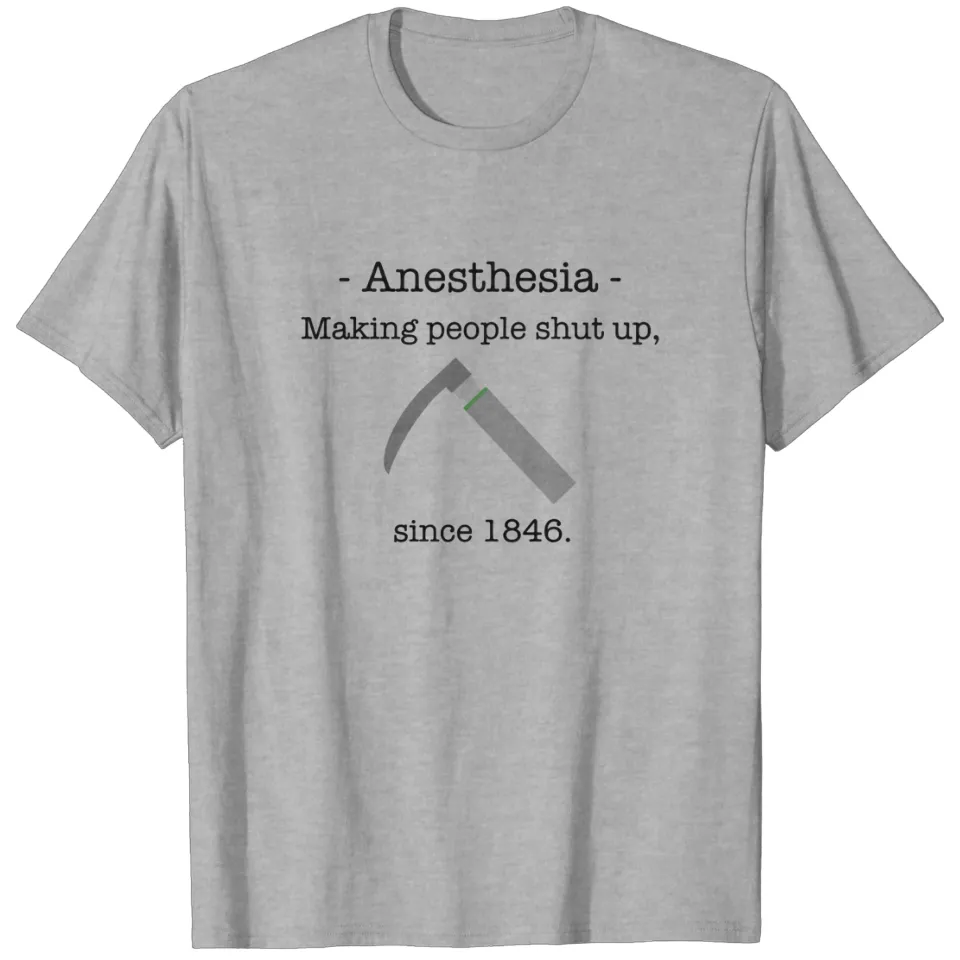 Anesthesia Making People Shut Up T-Shirt for Men — Mens T Shirts