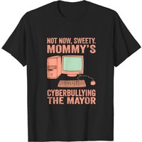 T-shirt Not Now Sweety Mommy's Cyberbullying The Mayor pour hommes