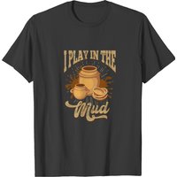 T-shirt pour hommes Pottery I Play In The Mud — T-shirts pour hommes