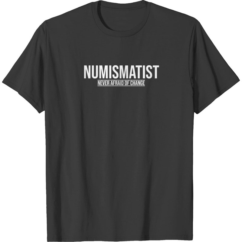 T-shirt Numismatist Never Afraid Of Change Coin Collector — T-shirts pour hommes