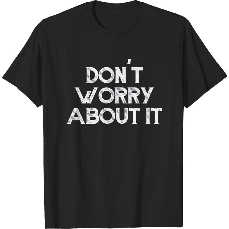 Don't Worry About It Men's T-Shirt in Black — Mens T Shirts
