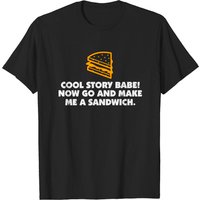 Cool Story Babe! Maintenant, fais-moi un sandwich! T-shirt pour hommes — T-shirts pour hommes