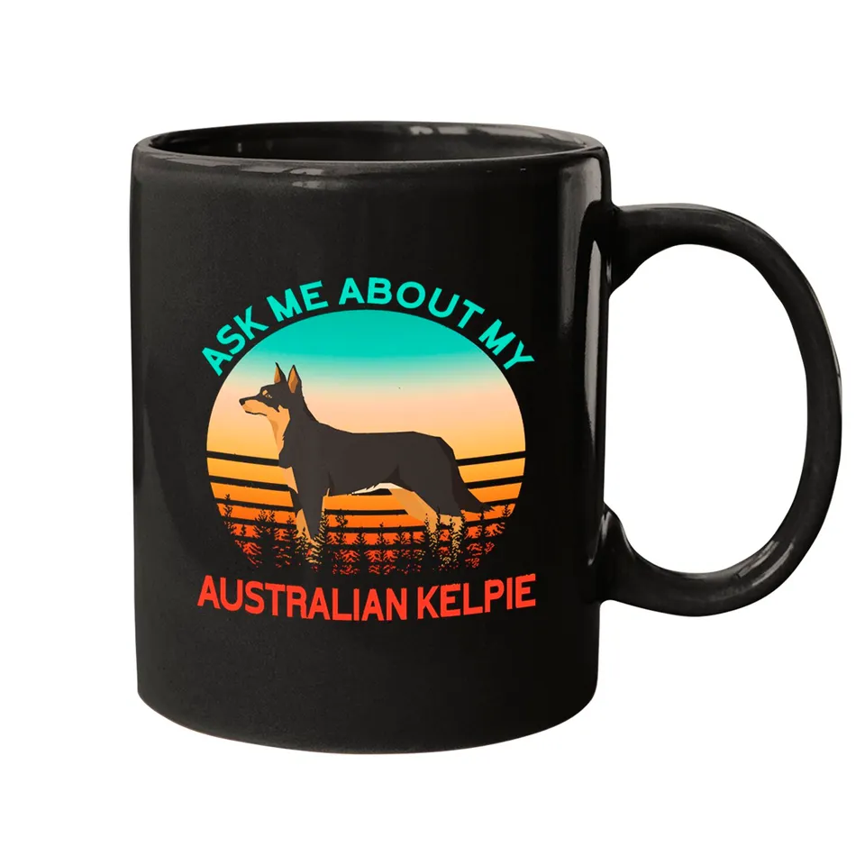 Australian Kelpie Ask Me About My Australian Kelpie Mug — Mugs & Tumblers