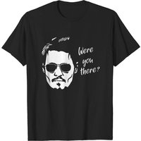 T-shirt Unisexe Were You There de Johnny Depp