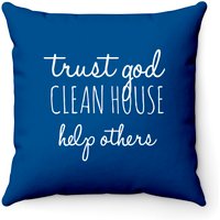 Trust God Clean House Help Others Throw Pillows