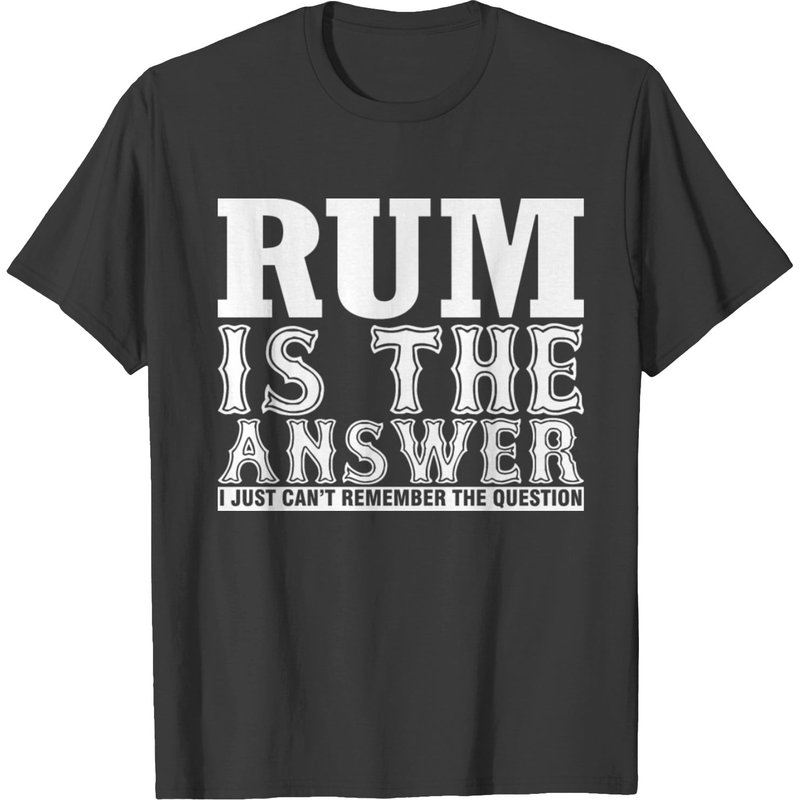 Rum Is The Answer Just Can't Remember Question T-shirt for Men — Mens T Shirts