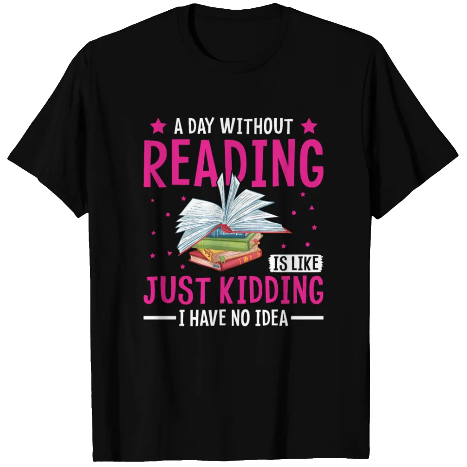 T-shirt A Day Without Reading Is Like Just Kidding pour hommes — T-shirts pour hommes
