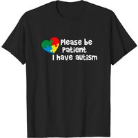 Please Be Patient I Have Autism Men's T-Shirt