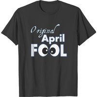 Original April Fool's Day Birthday Gift T-Shirt for Men