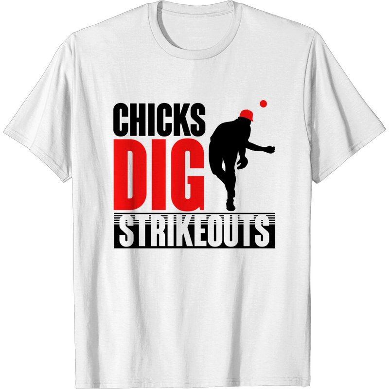 Chicks Dig Strikeouts Baseball T-Shirt for Men