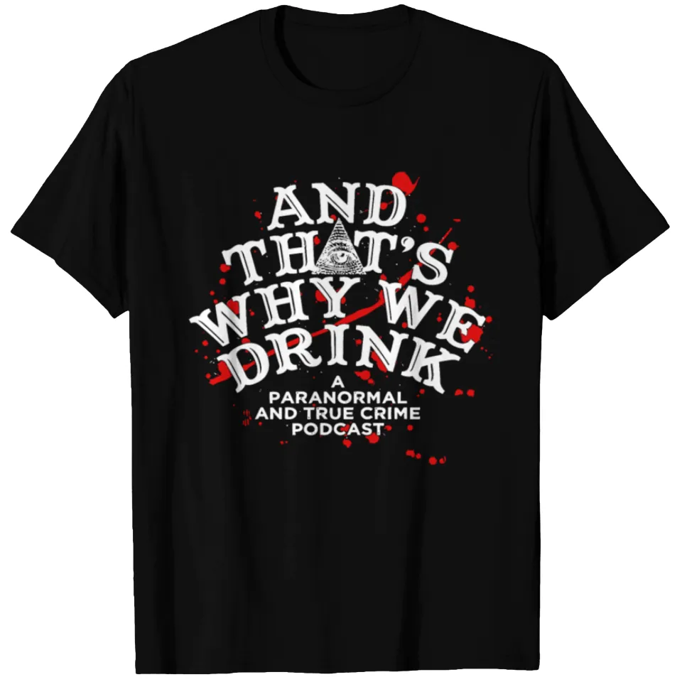 And That’s Why We Drink Podcast Men's T-Shirt
