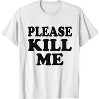 Please Kill Me Men's T-Shirt — Mens T Shirts