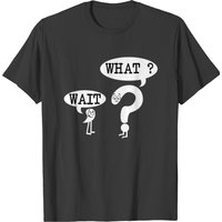 Comma, Question Mark Wait,...What?! T-shirt for Men