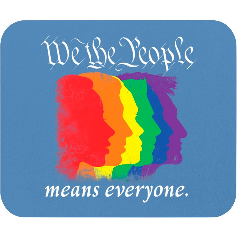 We The People Means Everyone Gay Pride Mouse Pad — Mouse Pads & Desk Mats
