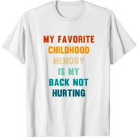 Mon Souvenir d'Enfance Préféré Est Que Mon Dos Ne Fait Pas Mal T-Shirt — T-shirts pour hommes