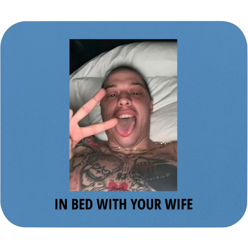 Tapis de Souris Classique In Bed With Your Wife Pete Davidson — Tapis de souris et sous-mains