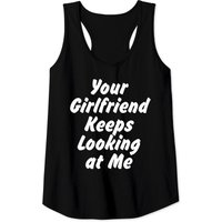 Débardeurs Your Girlfriend Keeps Looking At Me pour hommes