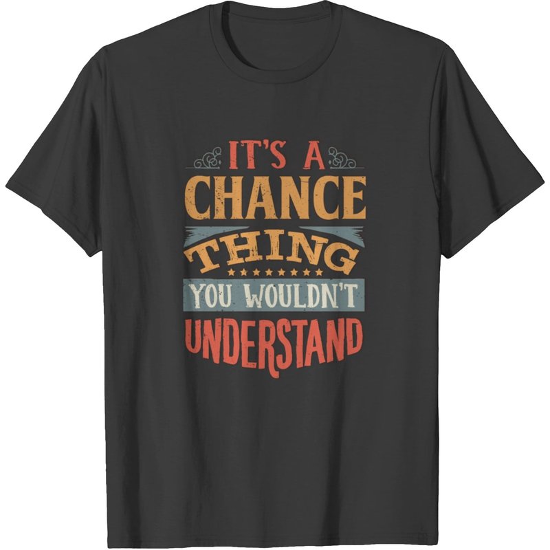 T-shirt pour hommes It's A Chance Thing You Wouldn't Understand — T-shirts pour hommes