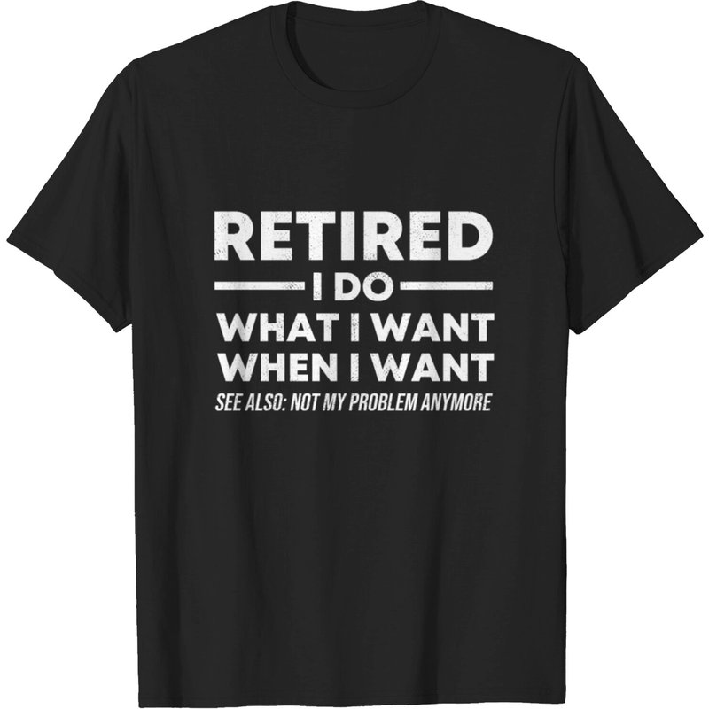 T-shirt Retraité Je Fais Ce Que Je Veux