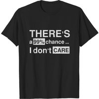 T-shirt There's A 99% Chance I Don't Care II pour hommes — T-shirts pour hommes