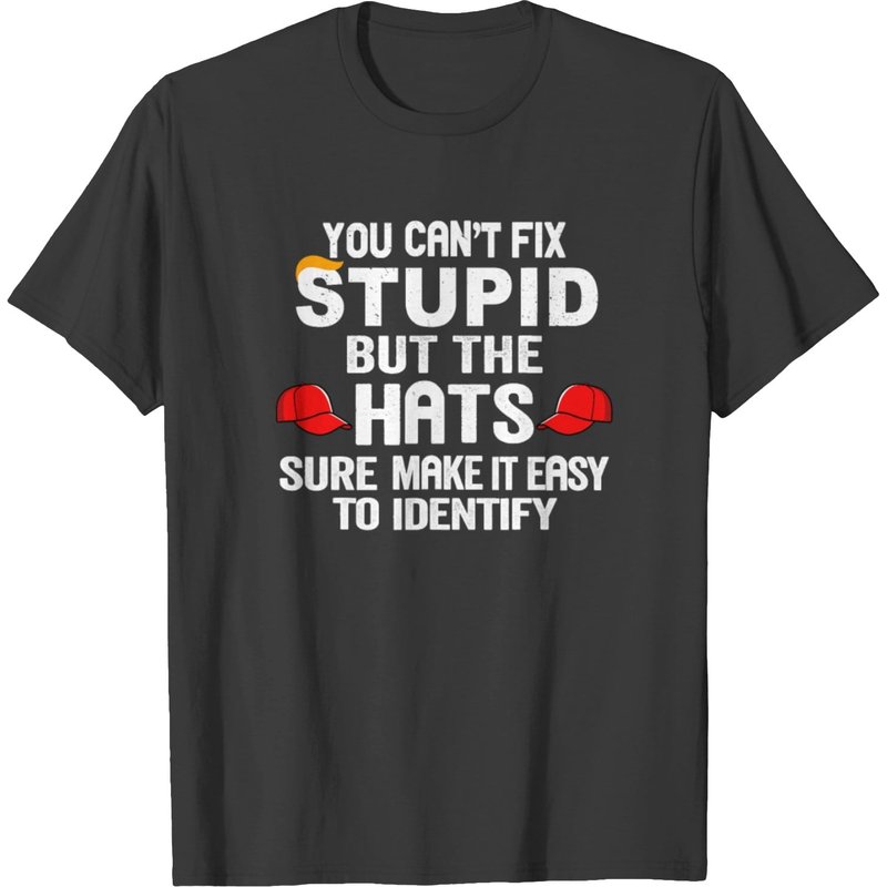 T-shirt You Can't Fix Stupid But The Hats pour hommes — T-shirts pour hommes