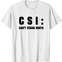 Can’t Stand Idiots CSI T-Shirt for Men
