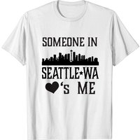 Someone In Seattle Washington Loves Me T-Shirt for Men — Mens T Shirts