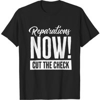 Reparations Now Cut The Check Payments Men's T-Shirt