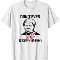 T-shirt Harriett Tubman Ne Vous Arrêtez Jamais, Continuez