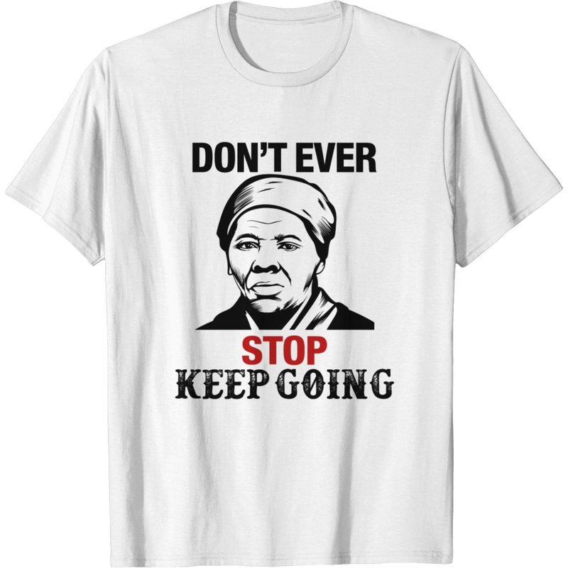 T-shirt Harriett Tubman Ne Vous Arrêtez Jamais, Continuez — T-shirts pour hommes