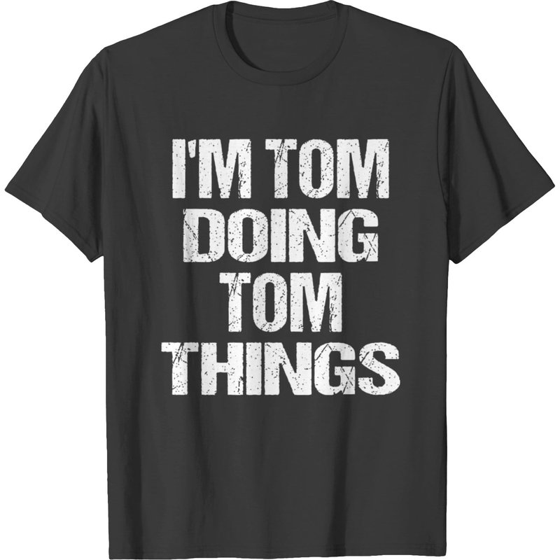 Tom Doing Tom Things Personalized T-Shirt for Men — Mens T Shirts