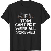 Tom Can't Fix It We're All Screwed T-shirt for Men — Mens T Shirts