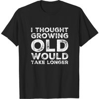 Funny Growing Up Getting Old T-Shirt for Men — Mens T Shirts