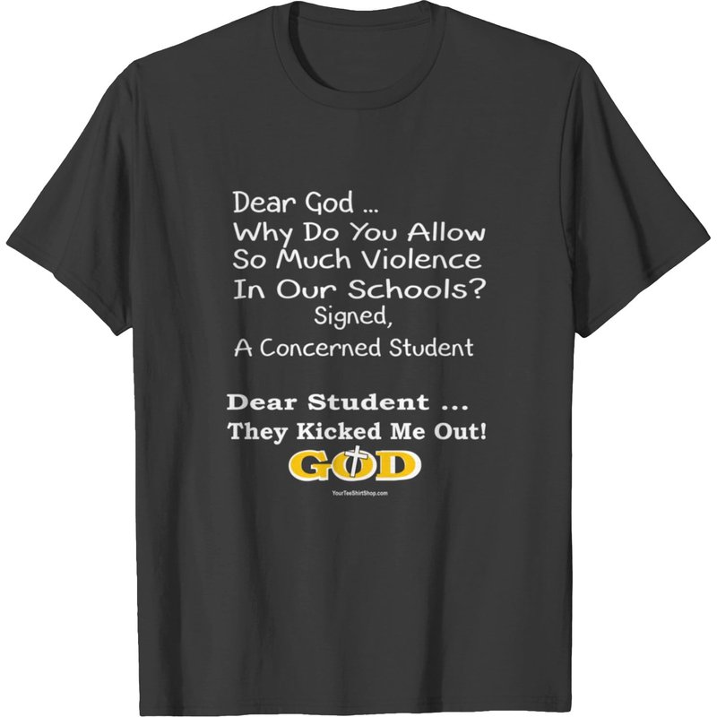Dear God Why Do You Allow So Much Violence In Our Schools T-shirt