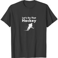 T-shirt humoristique Let's Do That Hockey pour hommes — T-shirts pour hommes