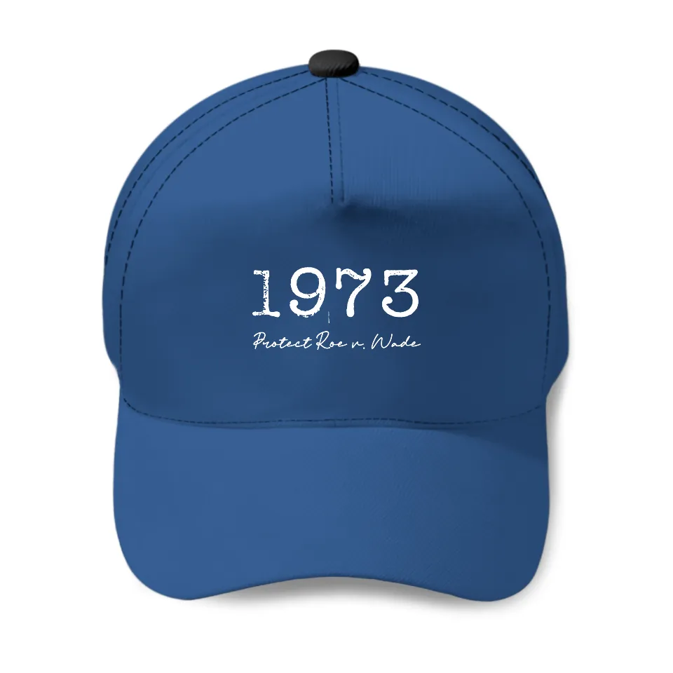 1973 Protect Roe V. Wade Baseball Cap