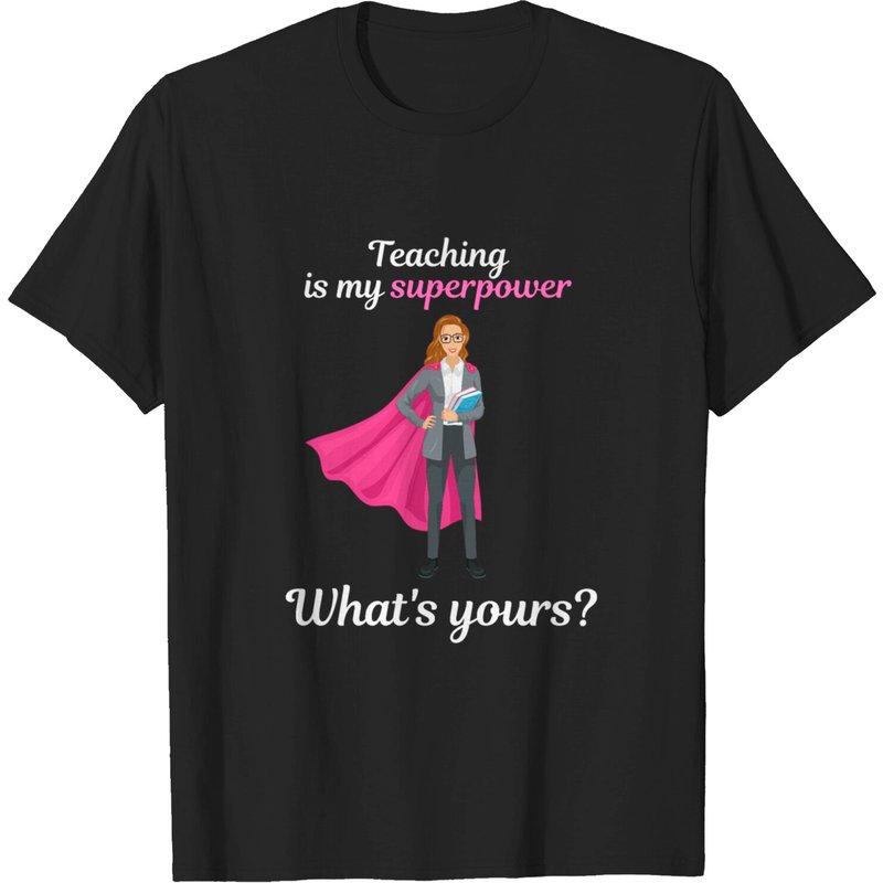 Teaching Is My Superpower T-Shirt for Men — Mens T Shirts