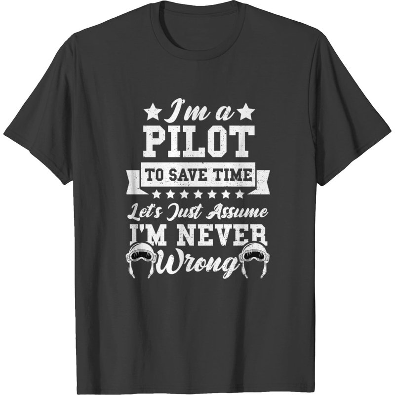 I'm A Pilot To Save Time Let's Just Assume I'm Nev T-shirt for Men — Mens T Shirts