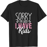 T-shirt Sorry I'm Late! J'ai des enfants pour hommes