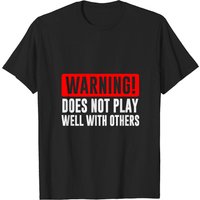 Warning! Does Not Play Well With Others - Men's Funny T-Shirt — Mens T Shirts