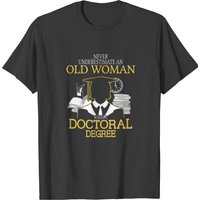 Never Underestimate Old Woman With Doctoral Degree T-Shirt for Men — Mens T Shirts