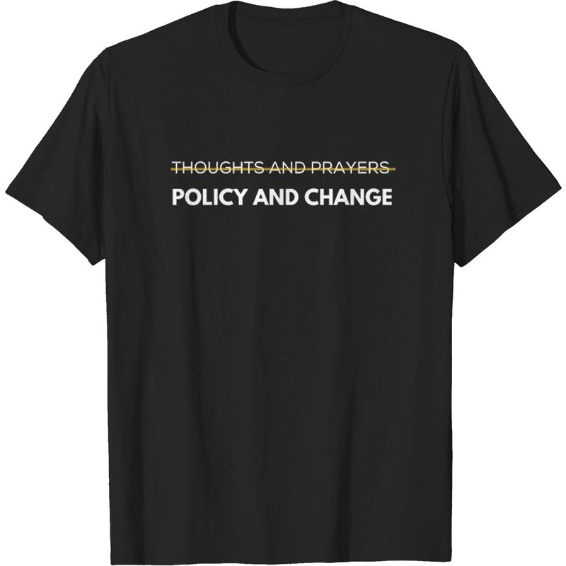Thoughts And Prayers Policy And Change Shirt for Men — Mens T Shirts