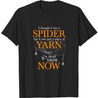 I Thought I Saw A Spider But It Was Yarn T-shirt for Men — Mens T Shirts