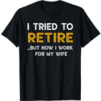 T-shirt I Tried To Retire But Now I Work For My Wife pour hommes — T-shirts pour hommes