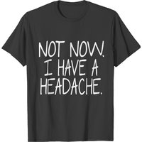 T-shirt Not Now I Have A Headache pour hommes — T-shirts pour hommes