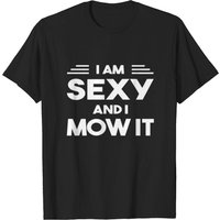 T-shirt Lawn Mowing Sexy And I Mow It pour hommes — T-shirts pour hommes